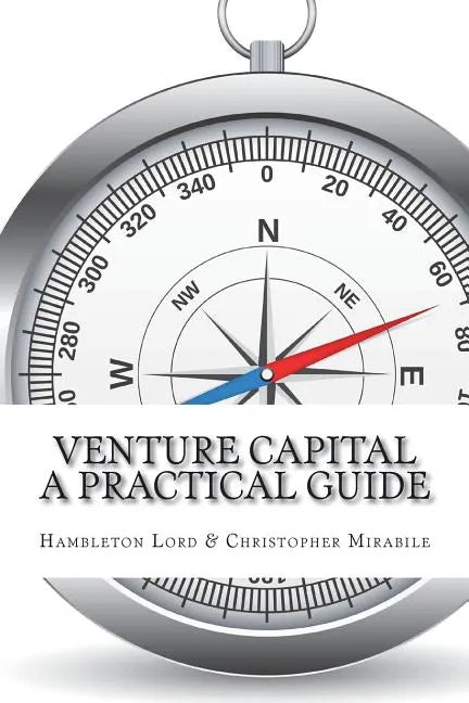 Venture Capital: A Practical Guide to Fund Formation and Management - Paperback
