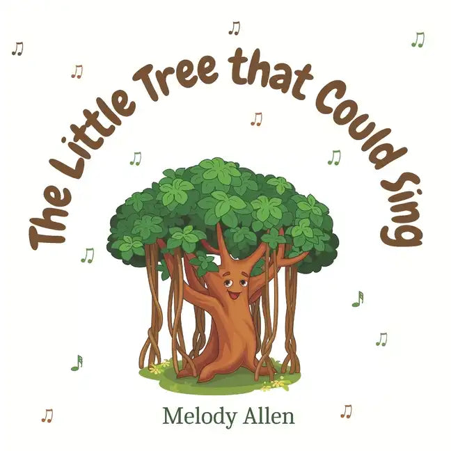 The Little Tree That Could Sing: A magical story about friendship and music for kids - Paperback