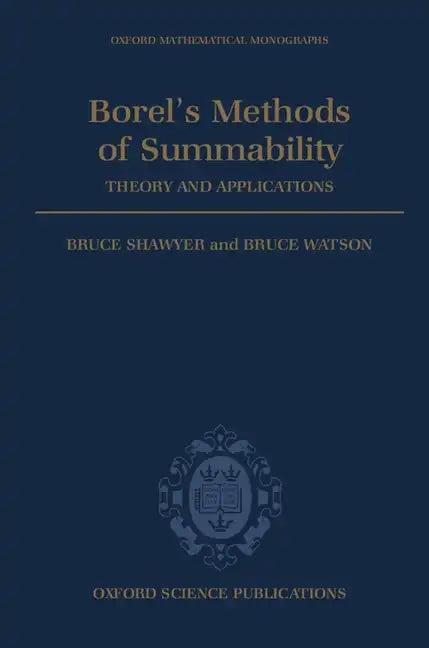 Borel's Methods of Summability: Theory and Application - Hardcover
