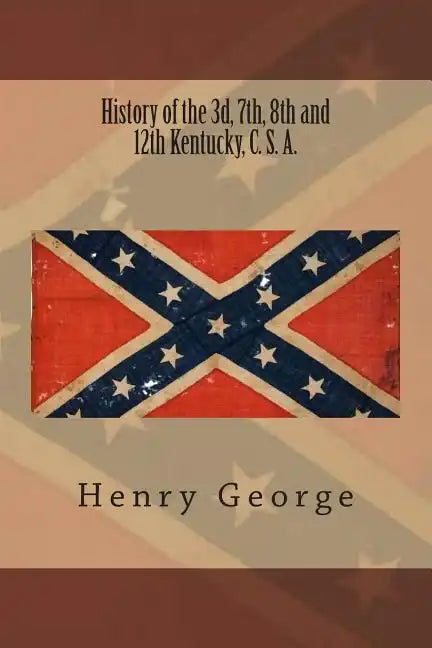 History of the 3d, 7th, 8th and 12th Kentucky, C. S. A. - Paperback