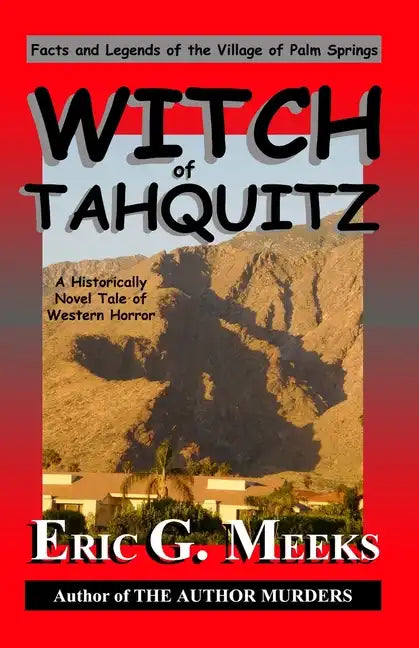 Witch of Tahquitz: Facts and Legends of the Village of Palm Springs - Paperback