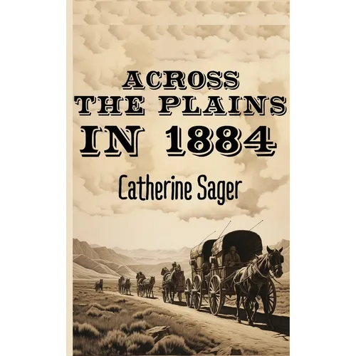 Across the Plains in 1884 - Hardcover