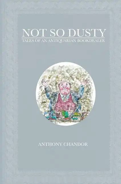 Not So Dusty: Tales of an Antiquarian Bookdealer - Paperback