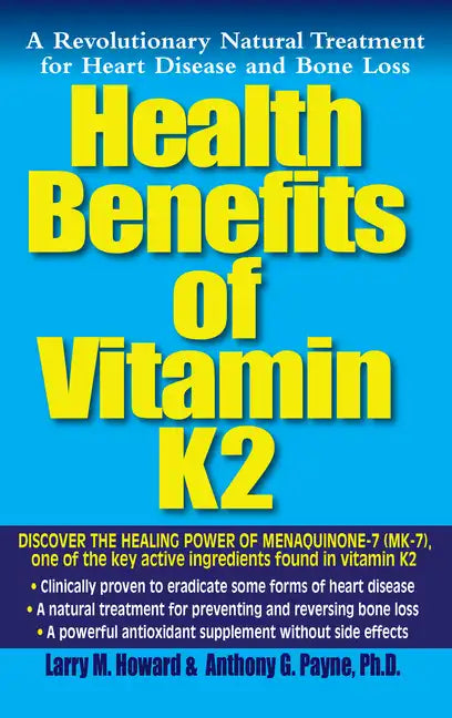 Health Benefits of Vitamin K2: A Revolutionary Natural Treatment for Heart Disease and Bone Loss - Hardcover
