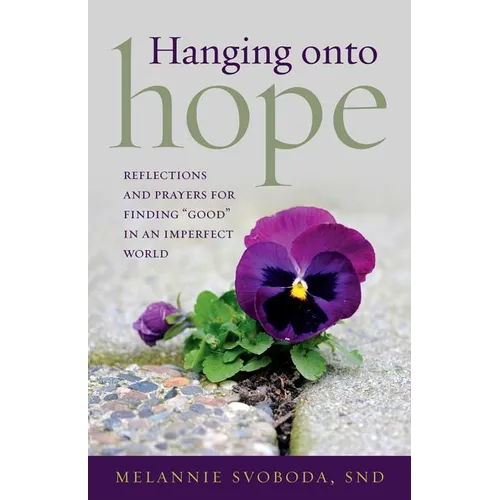 Hanging Onto Hope: Reflections and Prayers for Finding 