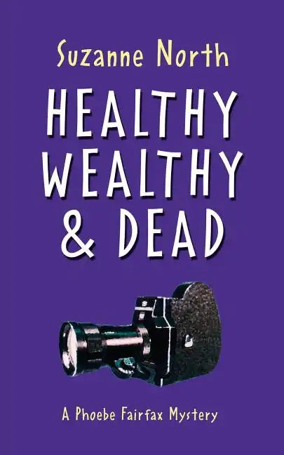 Healthy, Wealthy and Dead: A Phoebe Fairfax Mystery - Paperback