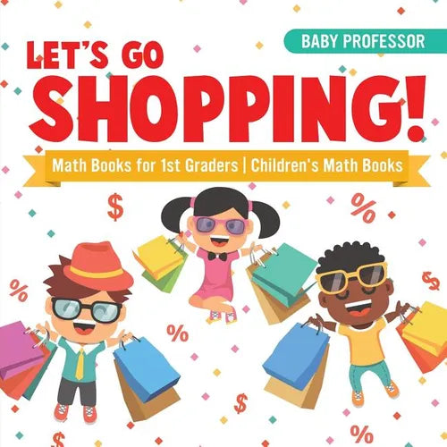Let's Go Shopping! - Math Books for 1st Graders Children's Math Books - Paperback