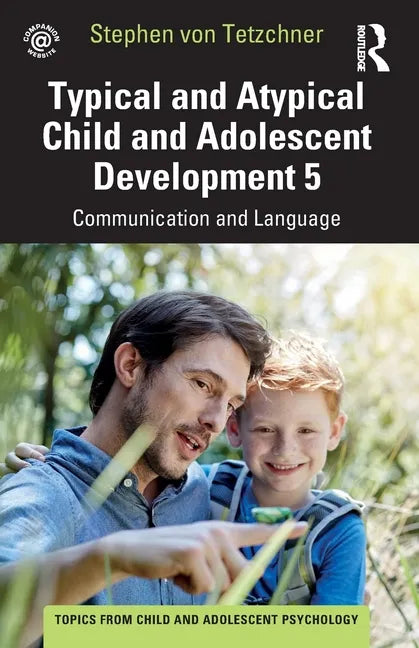 Typical and Atypical Child and Adolescent Development 5 Communication and Language Development - Paperback