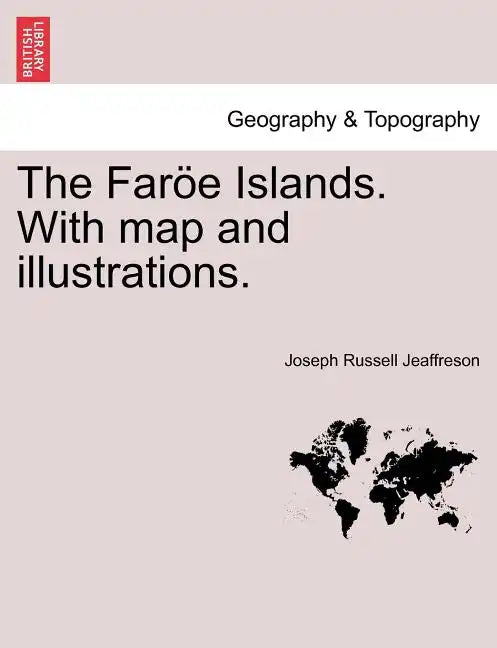 The Faroe Islands. with Map and Illustrations. - Paperback