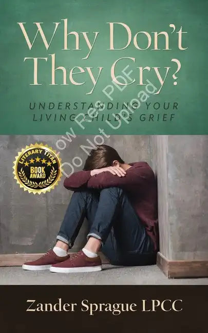 Why Don't They Cry?: Understanding Your Living Child's Grief - Paperback