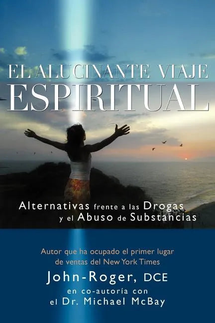 El Alucinante Viaje Espiritual: Alternativas Frente A las Drogas y el Abuso de Substancias - Paperback