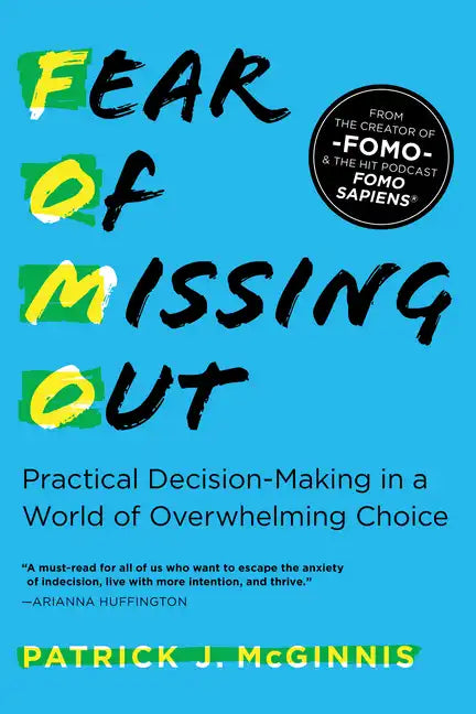 Fear of Missing Out: Practical Decision-Making in a World of Overwhelming Choice - Paperback