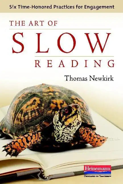 The Art of Slow Reading: Six Time-Honored Practices for Engagement - Paperback