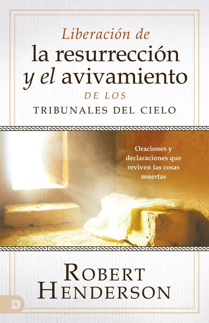 Liberación de la Resurrección Y El Avivamiento de Los Tribunales del Cielo: Oraciones Y Declaraciones Que Reviven Las Cosas Muertas - Paperback
