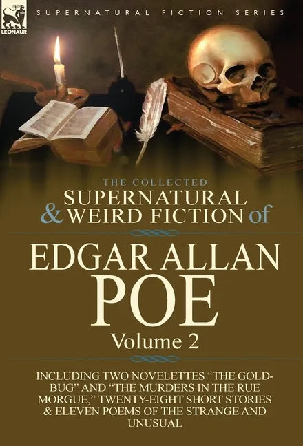 The Collected Supernatural and Weird Fiction of Edgar Allan Poe-Volume 2: Including Two Novelettes the Gold-Bug and the Murders in the Rue Morgue, - Hardcover