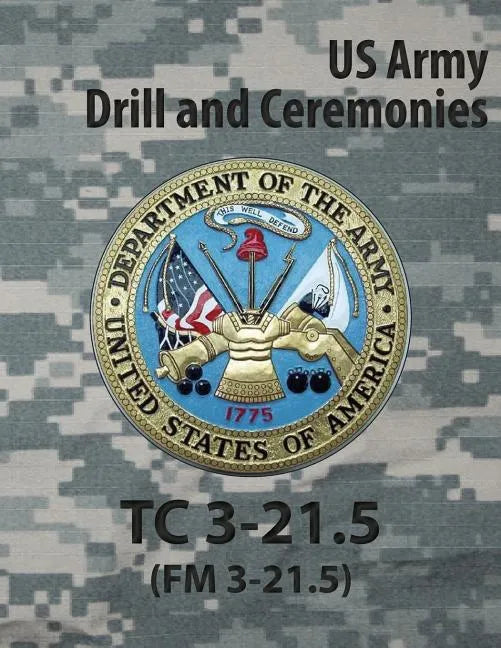 Tc 3-21.5 Tc Drill and Ceremonies - Paperback