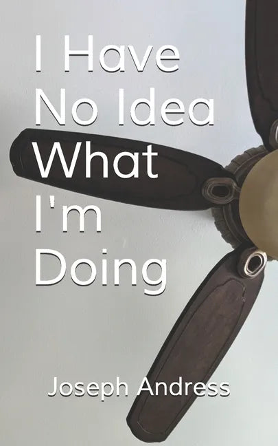 I Have No Idea What I'm Doing - Paperback