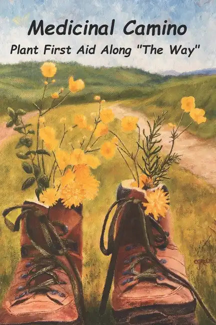 Medicinal Camino: Plant First Aid Along 