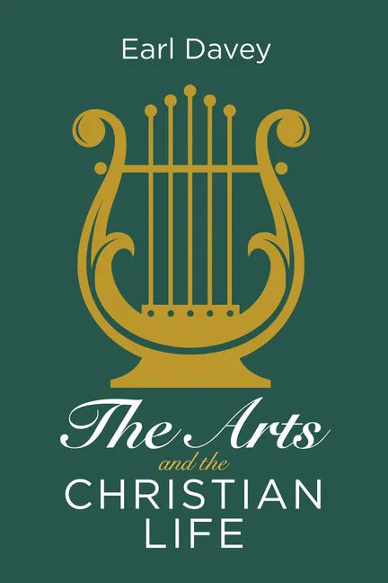 The Arts and the Christian Life - Paperback