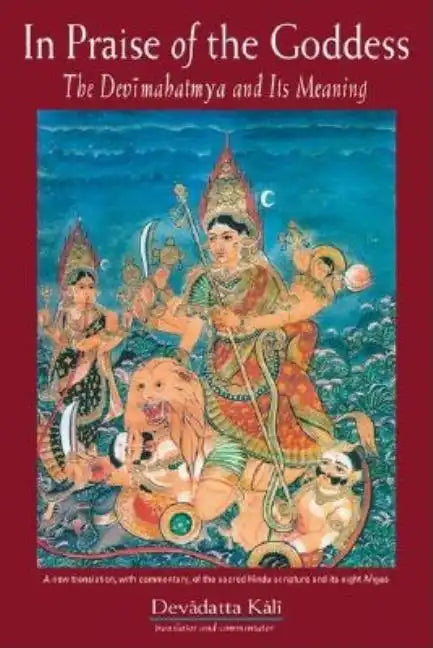 In Praise of the Goddess: The Devimahatmya and Its Meaning - Paperback