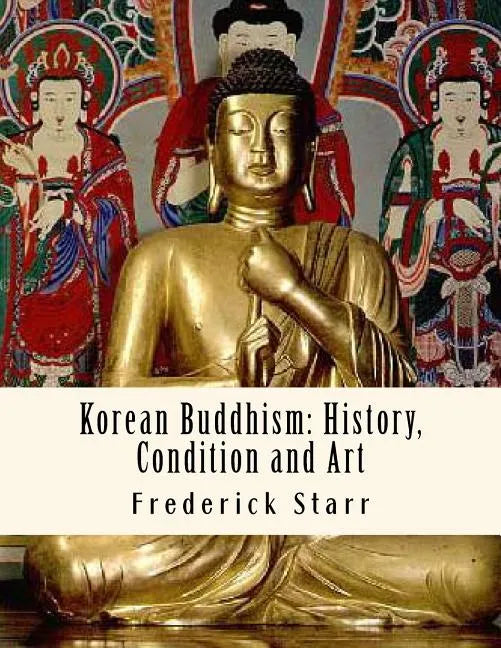 Korean Buddhism: History, Condition and Art: Religious Classics - Paperback