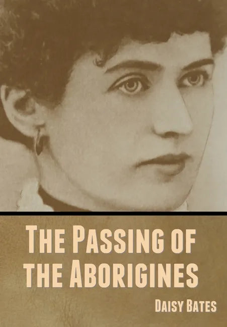 The Passing of the Aborigines - Hardcover