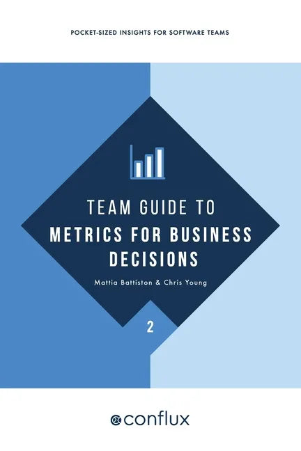 Team Guide to Metrics for Business Decisions: Pocket-sized insights for software teams - Paperback