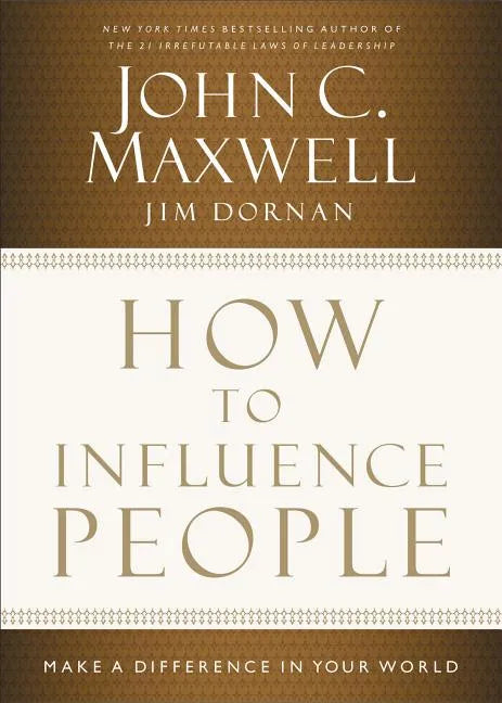 How to Influence People: Make a Difference in Your World - Hardcover