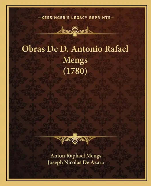 Obras De D. Antonio Rafael Mengs (1780) - Paperback