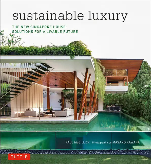 Sustainable Luxury: The New Singapore House, Solutions for a Livable Future - Hardcover