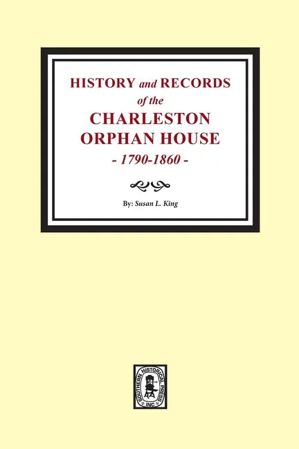 History and Records of the Charleston Orphan House, 1790-1860. - Paperback
