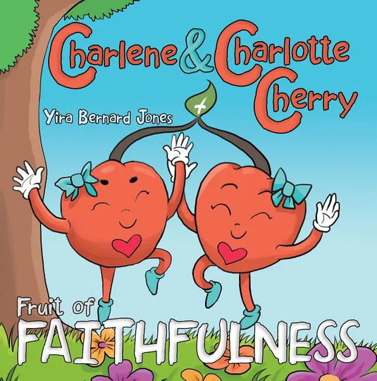 Charlene & Charlotte Cherry: Fruit of Faithfulness - Paperback