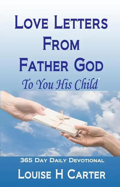 Love Letters From Father God to You His Child: A 365 day Devotional - Paperback