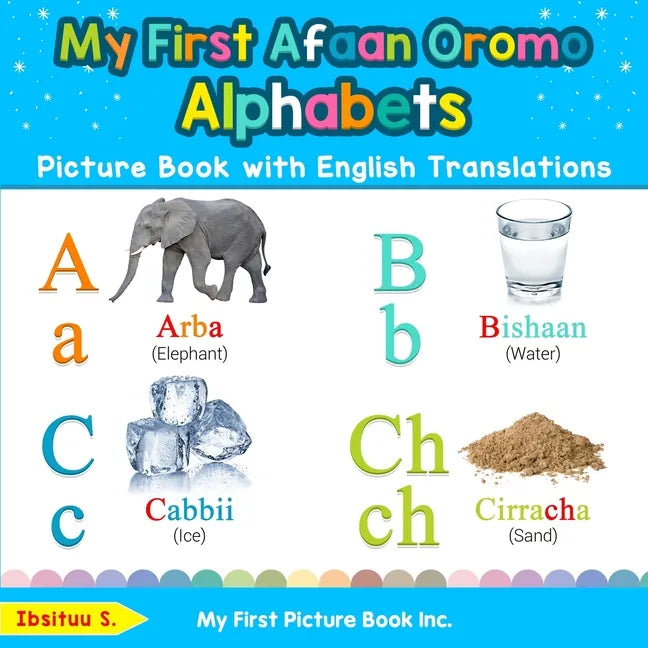 My First Afaan Oromo Alphabets Picture Book with English Translations: Bilingual Early Learning & Easy Teaching Afaan Oromo Books for Kids - Paperback