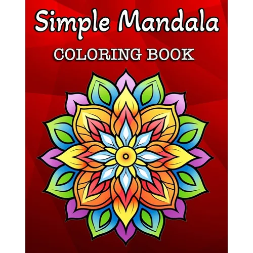 Simple Mandala Coloring Book: 60 Easy Mandalas Patterns for Kids or Adults - Paperback