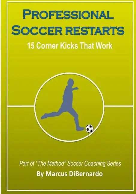 Professional Soccer Restarts: 15 Corner Kicks That Work - Paperback