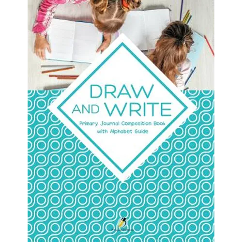Draw and Write Primary Journal Composition Book with Alphabet Guide - Paperback