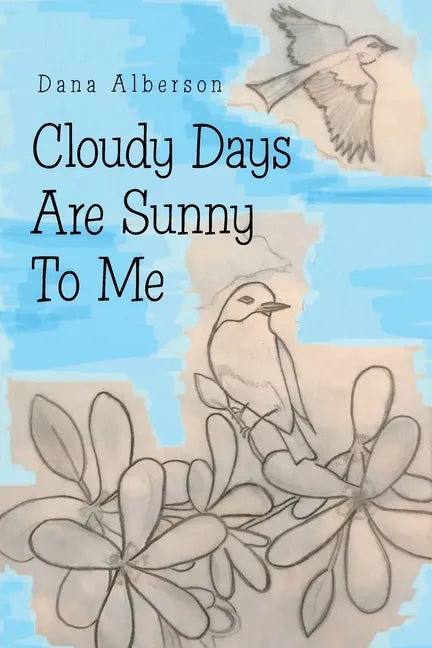 Cloudy Days Are Sunny to Me - Paperback