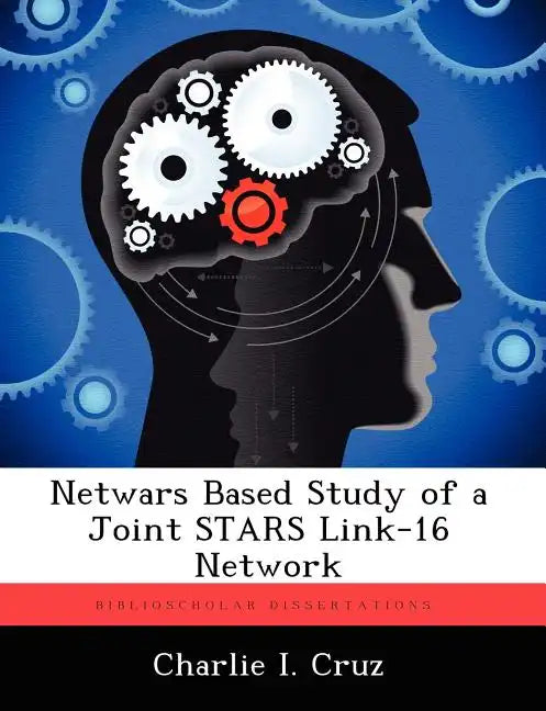 Netwars Based Study of a Joint STARS Link-16 Network - Paperback