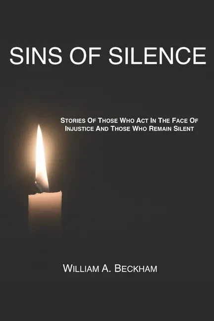 Sins Of Silence: Stories About Those Who Act In The Face Of Injustice And Those Who Remain Silent - Paperback