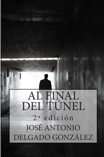 Al Final del Túnel: Una historia sobre el despertar del Alma - Paperback