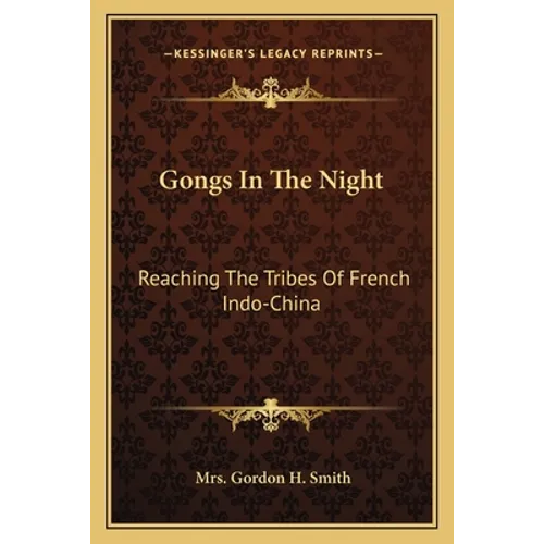Gongs In The Night: Reaching The Tribes Of French Indo-China - Paperback