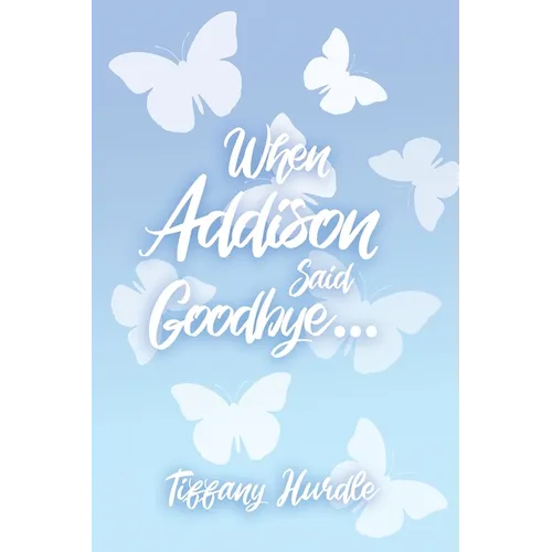 When Addison Said Goodbye... - Paperback