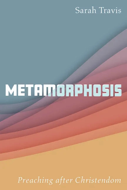Metamorphosis: Preaching After Christendom - Paperback
