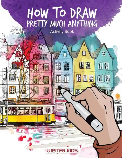 How to Draw Pretty Much Anything Activity Book - Paperback
