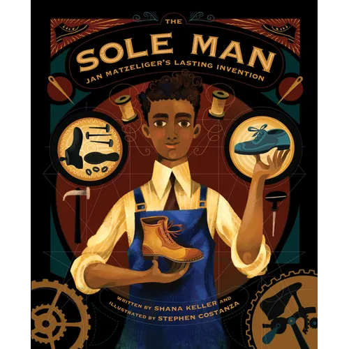 The Sole Man: Jan Matzeliger's Lasting Invention - Hardcover