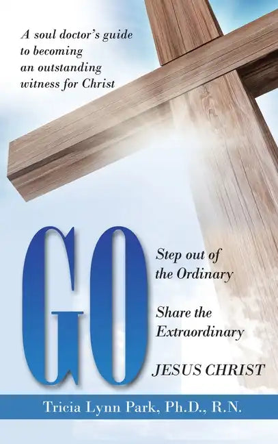 Go: Step out of the Ordinary Share the Extraordinary Jesus Christ - Hardcover