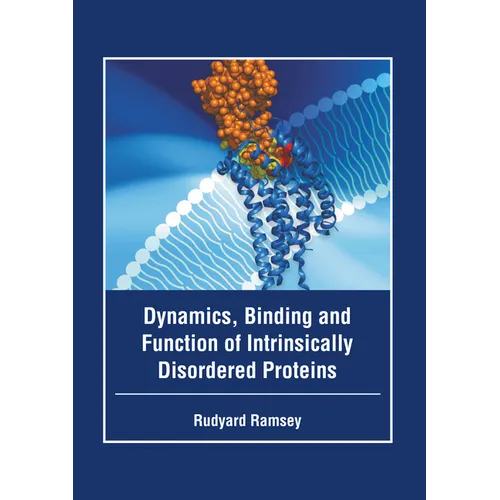 Dynamics, Binding and Function of Intrinsically Disordered Proteins - Hardcover