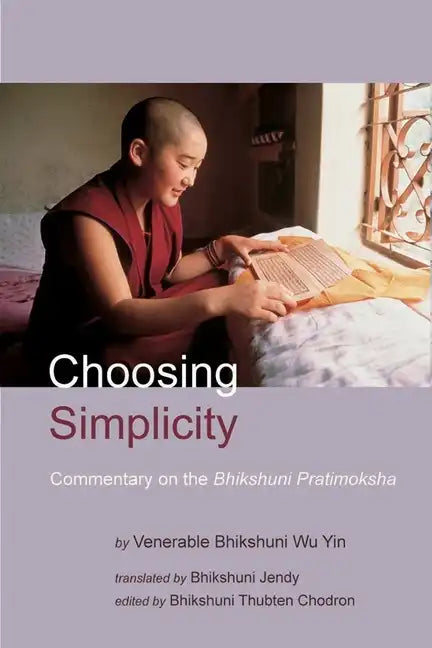 Choosing Simplicity: A Commentary on the Bhikshuni Pratimoksha - Paperback