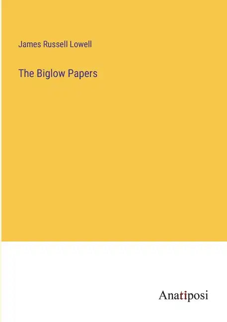 The Biglow Papers - Paperback